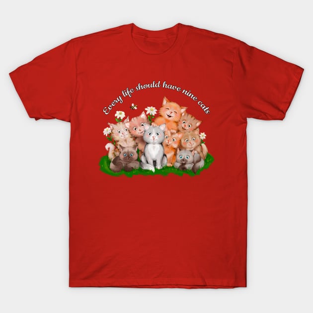 Every life should have nine cats T-Shirt by BobbiArbore